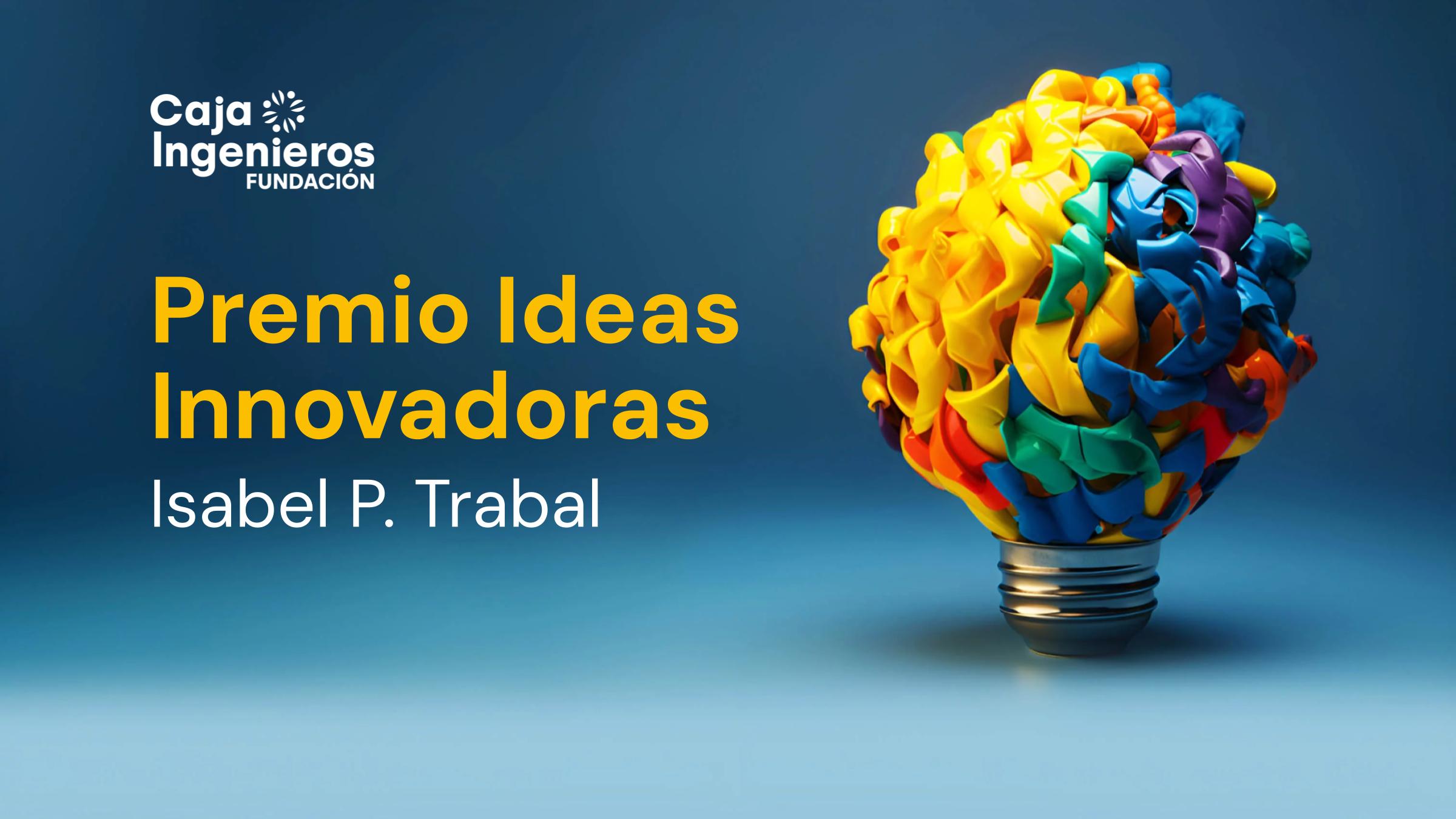 Premio Ideas innovadoras Isabel P. Trabal